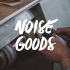 Noise goods